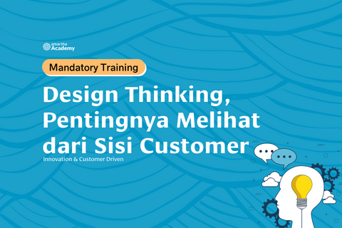 Design Thinking, Pentingnya Melihat dari Sisi Customer